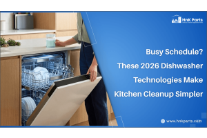 Busy Schedule? These Time-Saving Dishwasher Technologies Make Kitchen Cleanup Simpler-HnK Parts