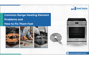 Common Range Heating Element Problems and How to Fix Them Fast-HnKParts