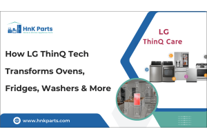 How LG ThinQ Tech Transforms Ovens, Fridges, Washers & More-HnK Parts