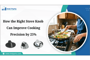 How the Right Stove Knob Can Improve Cooking Precision by 25%-HnkParts
