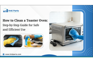 How to Clean a Toaster Oven: Step-by-Step Guide for Safe and Efficient Use-HnKParts