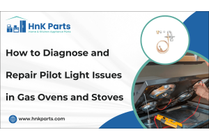 How to Diagnose and Repair Pilot Light Issues in Gas Ovens and Stoves-PartsHnK