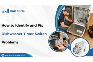 How to Identify and Fix Dishwasher Timer Switch Problems-HnK Parts