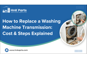 How to Replace a Washing Machine Transmission: Cost & Steps Explained-HnKParts