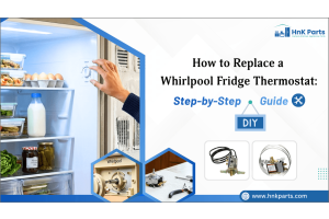 How to Replace a Whirlpool Fridge Thermostat: Step-by-Step DIY Guide-HnK Parts