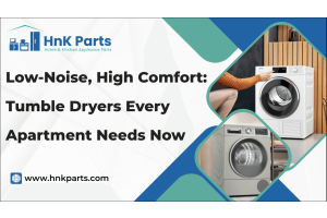 Low-Noise, High Comfort: Tumble Dryers Every Apartment Needs Now -HnKParts
