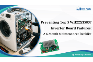 Preventing Top 5 GE WH22X35837 Inverter Board Failures: A 6-Month Maintenance Checklist-HnK Parts
