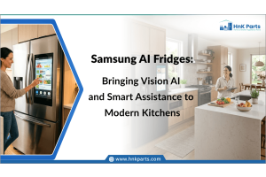 Samsung AI Fridges: Bringing Vision AI and Smart Assistance to Modern Kitchens-HnK Parts