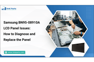 Samsung BN95-08910A LCD Panel Issues: How to Diagnose and Replace the Panel-HnK Parts