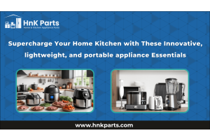 Supercharge Your Home Kitchen with These Innovative, Lightweight, and Portable Appliance Essentials-HnKParts