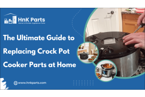 The Ultimate Guide to Replacing Crock Pot Cooker Parts at Home-HnKParts