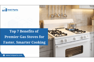 Top 7 Benefits of Premier Gas Stoves for Faster, Smarter Cooking-HnKParts
