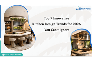 Top 7 Innovative Kitchen Design Trends for 2026 You Can’t Ignore-HnK Parts