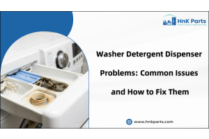 Washer Detergent Dispenser Problems: Common Issues and How to Fix Them-HnKParts