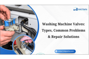 Washing Machine Valves: Types, Common Problems & Repair Solutions-HnKParts