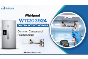 Whirlpool W11203924 Control Box Not Working: Common Causes and Fast Solutions-HnK Parts
