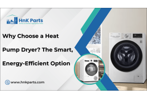 Why Choose a Heat Pump Dryer? The Smart, Energy-Efficient Option-HnK Parts