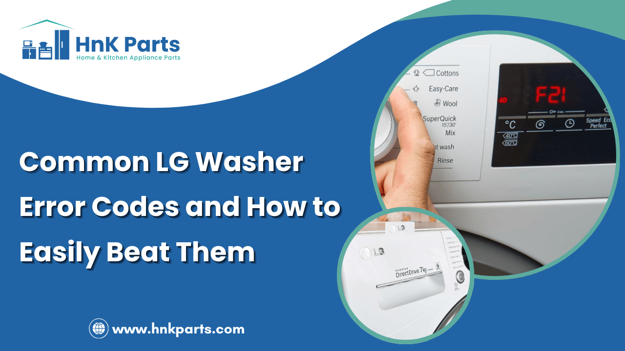 Common LG Washer Error Codes and How to Easily Beat Them-HnKParts