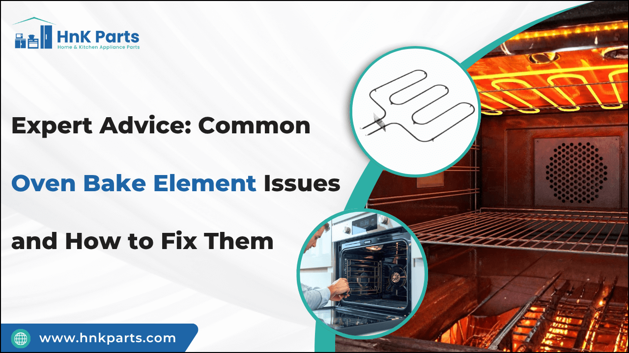 Expert Advice: Common Oven Bake Element Issues and How to Fix Them-HnKParts