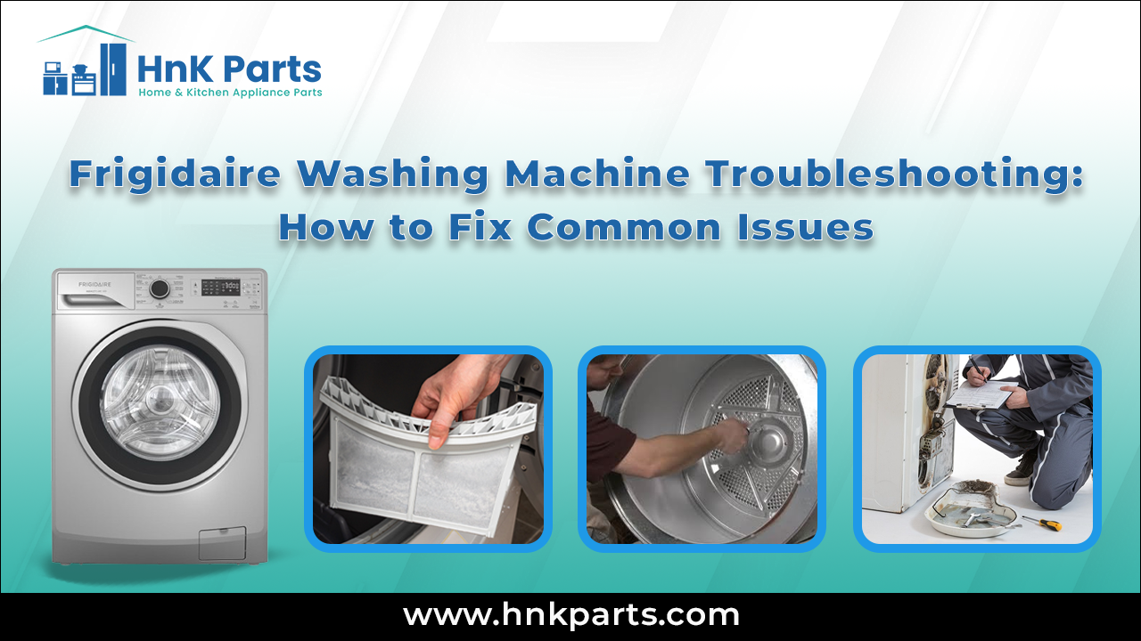 Frigidaire Washing Machine Troubleshooting_HnKParts