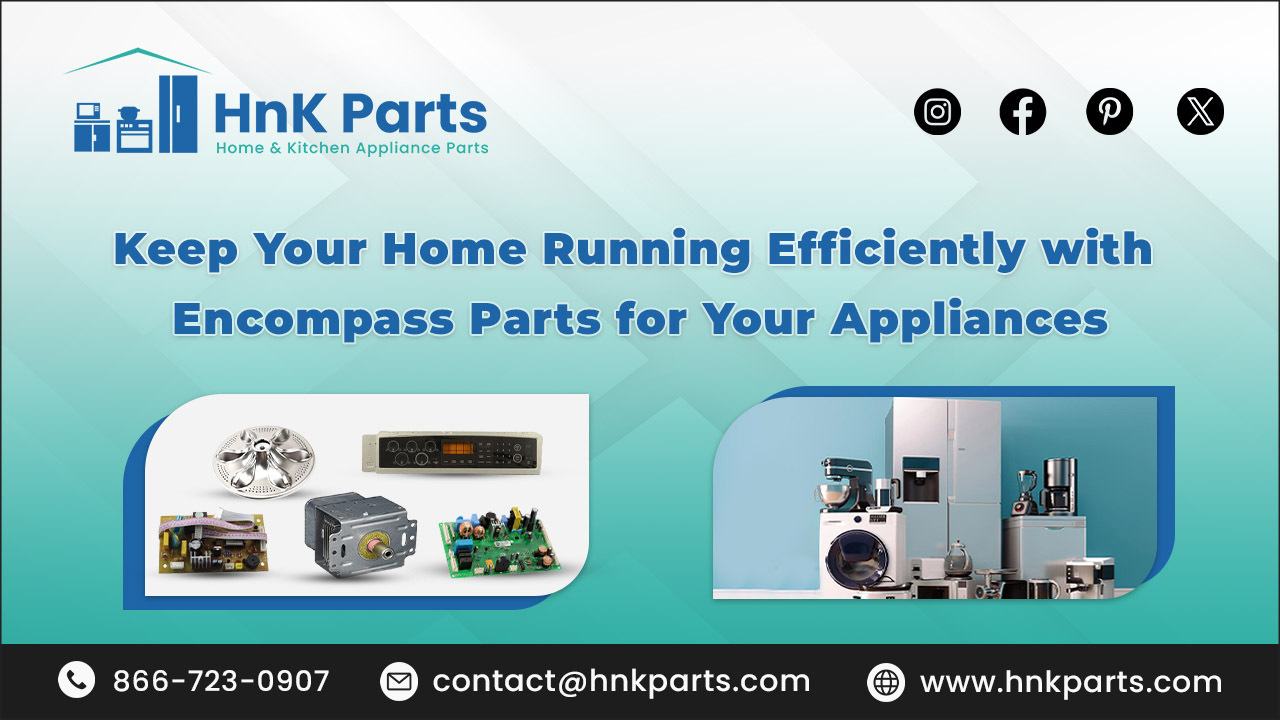 Home efficiency encompass parts for appliances_HnKParts