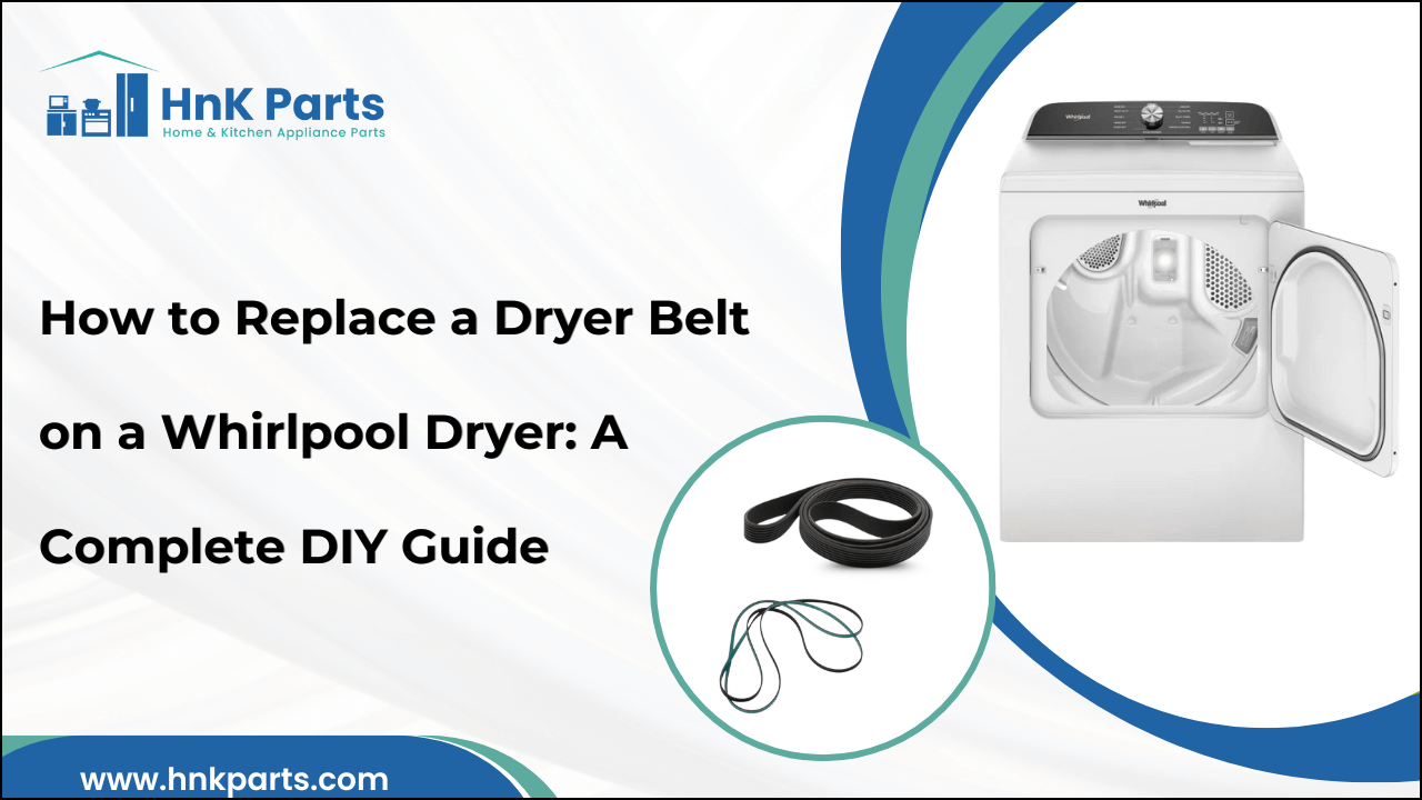 How to Replace a Dryer Belt on a Whirlpool Dryer: A Complete DIY Guide-HnK Parts