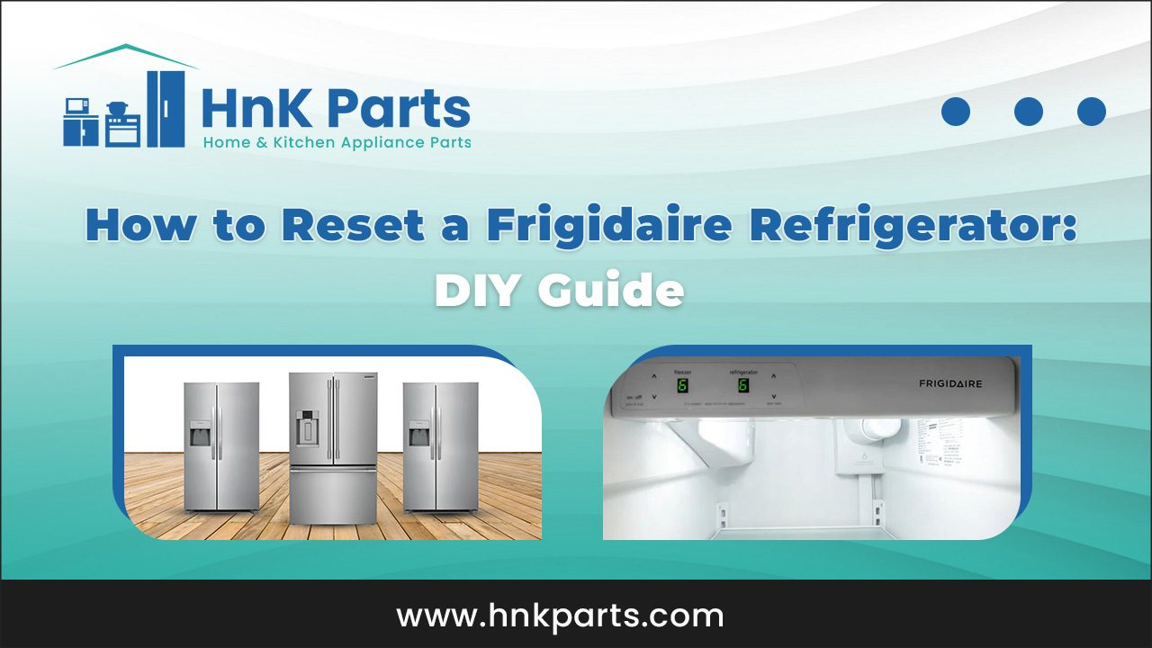 Resetting Your Frigidaire Refrigerator Control Panel