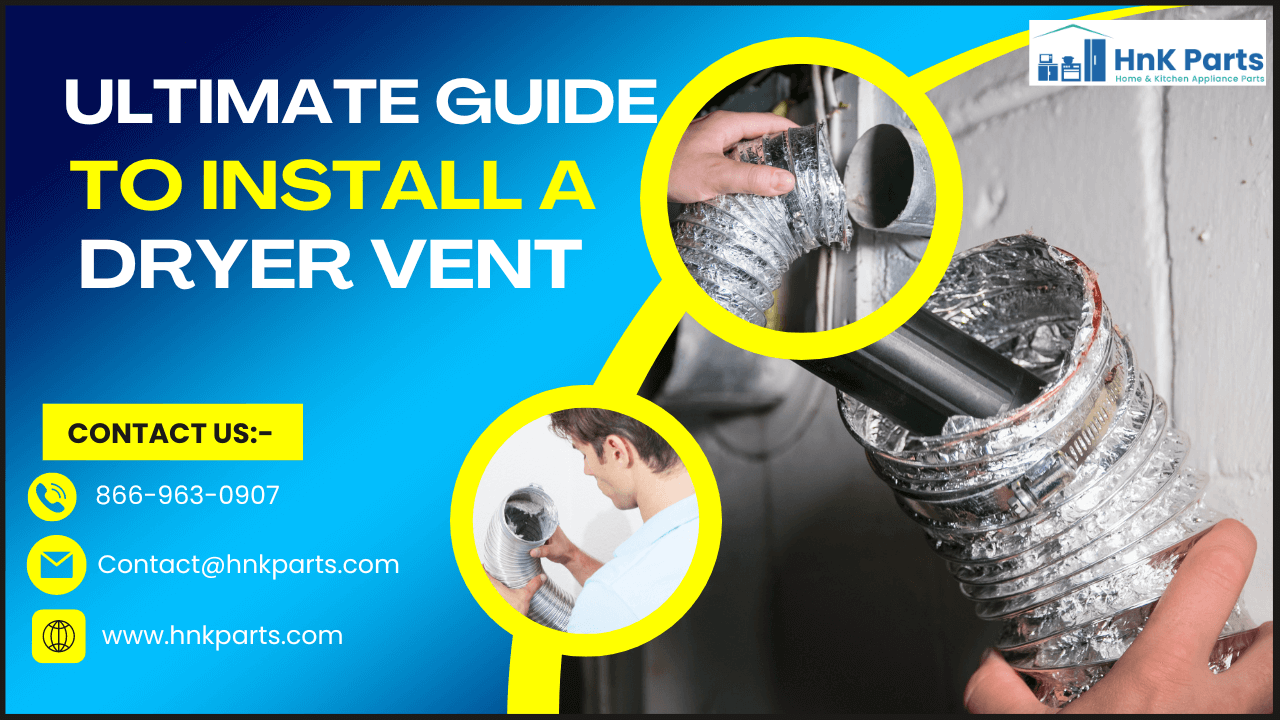 How to Set Up a Dryer Vent: Ultimate Guide-HnKParts