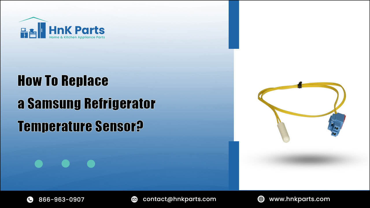 How to replace a samsung Refrigerator temperature Sensor_HnKParts