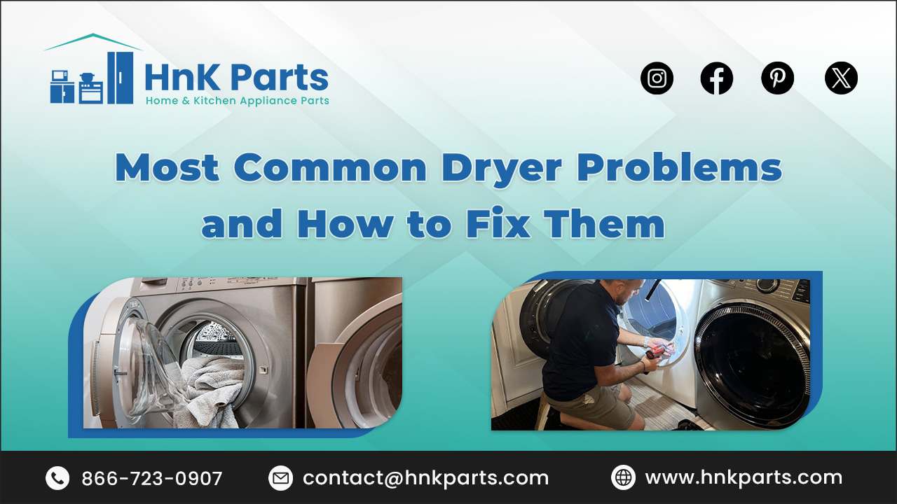 Most Common Dryer Problems and How to Fix Them_HnKParts