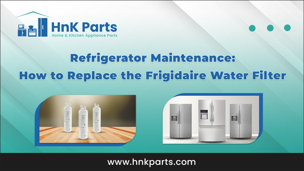 Refrigerator Maintenance How to Replace the Frigidaire Water Filter_HnKParts