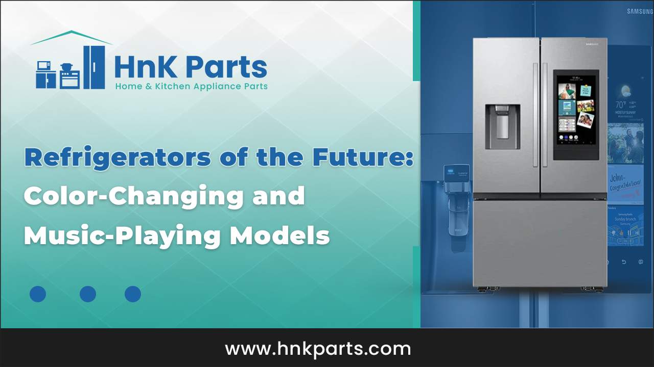 Refrigerators of the Future Color-Changing and Music-Playing_HnKParts