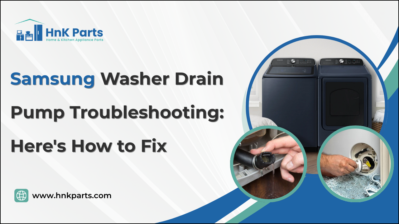 Samsung Washer Drain Pump Troubleshooting: Here's How to Fix_HnKParts