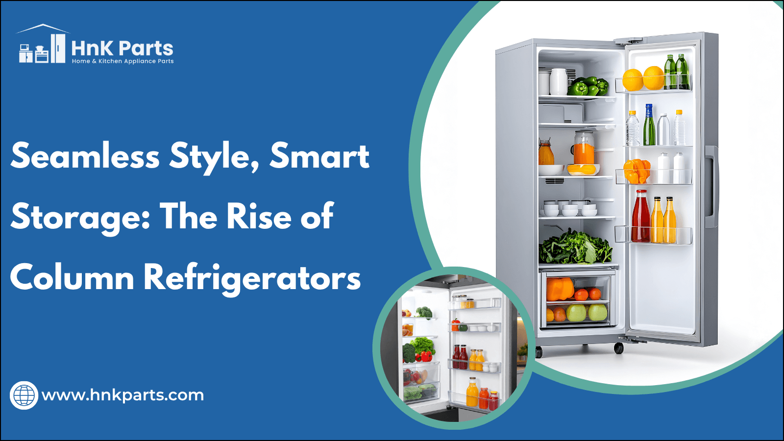 Seamless Style, Smart Storage: The Rise of Column Refrigerators-HnK Parts
