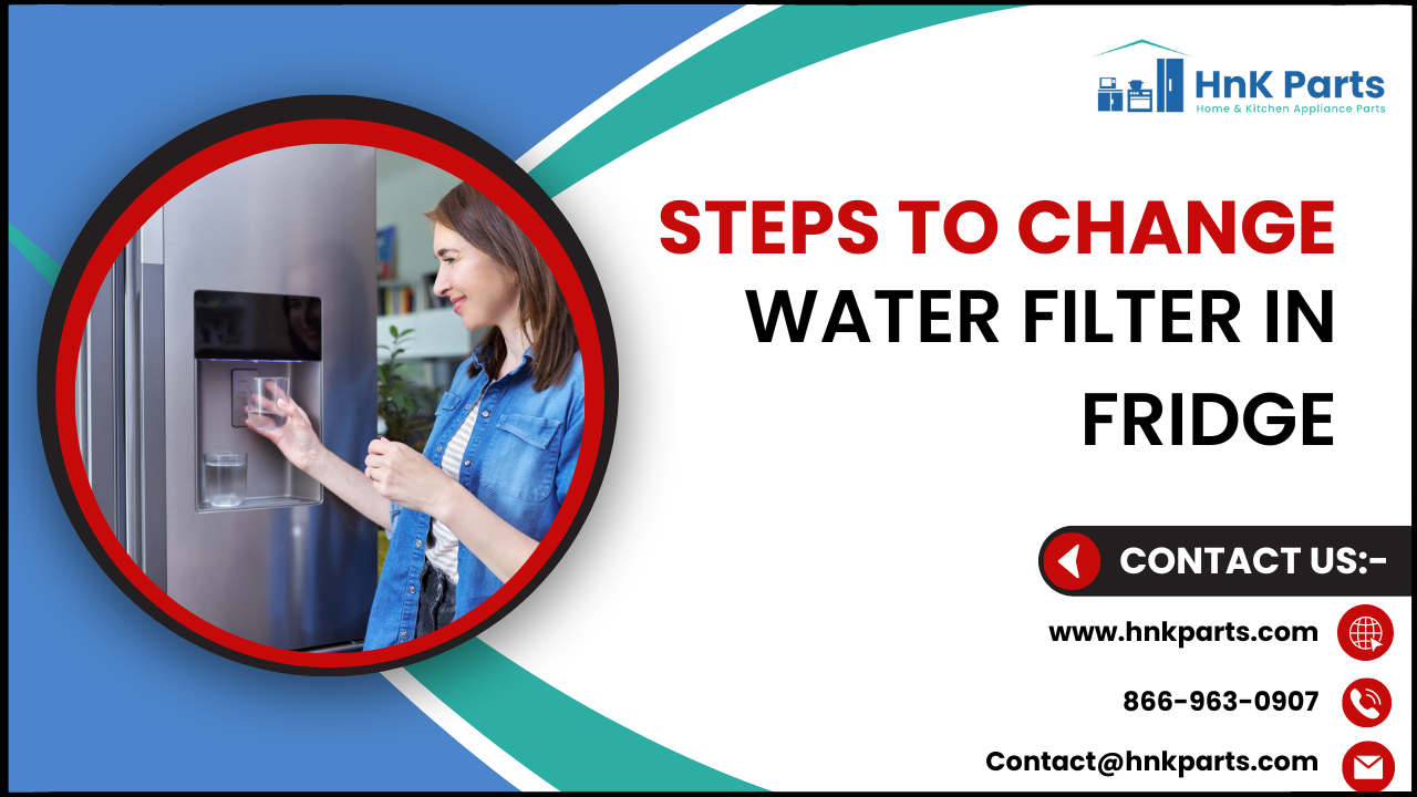 Steps to change water filter in Fridge - HnKParts