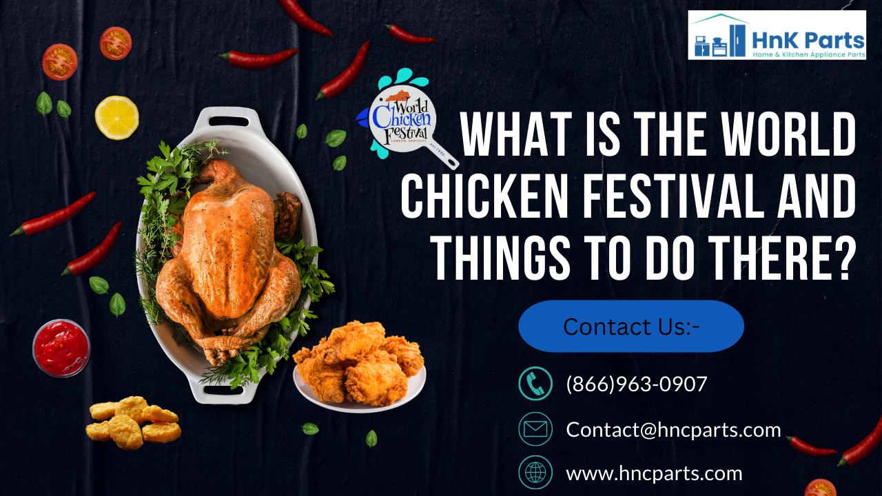 What is the World chicken festival and things to do there - HnKParts