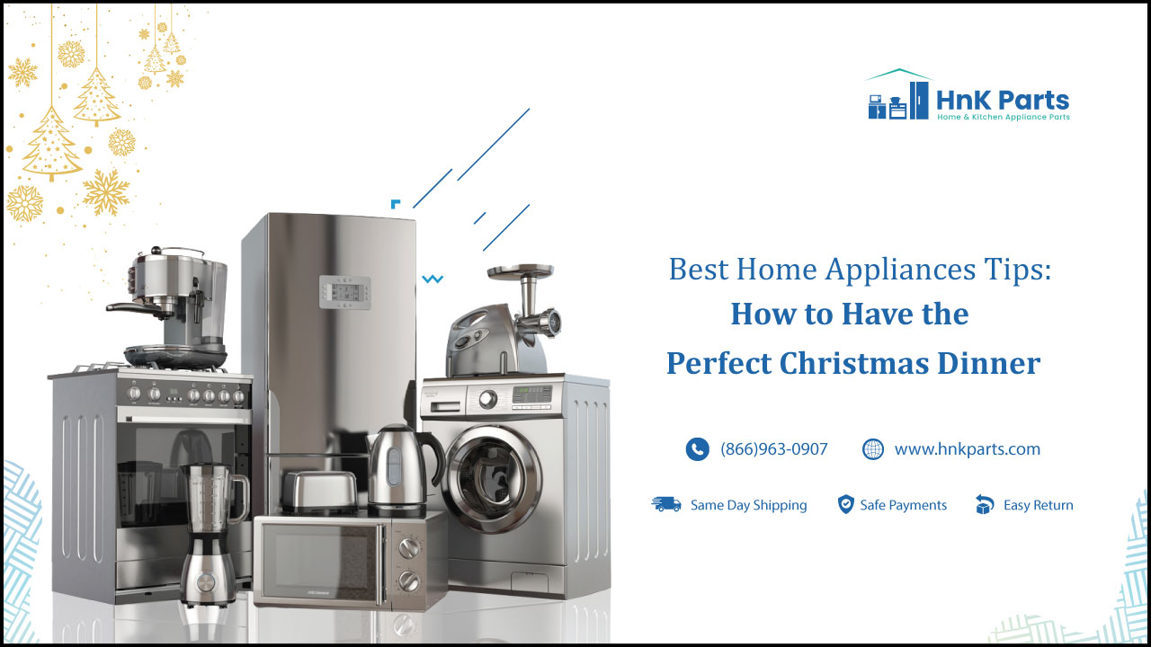 Best home appliances tips to have the perfect christmas dinner